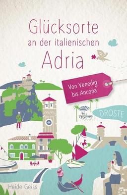 Glücksorte an der italienischen Adria. Von Venedig bis Ancona: Fahr hin & werd glücklich