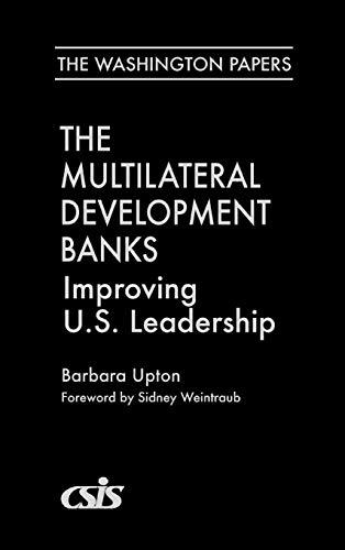 Multilateral Development Banks: Improving U.S. Leadership (Washington Papers)