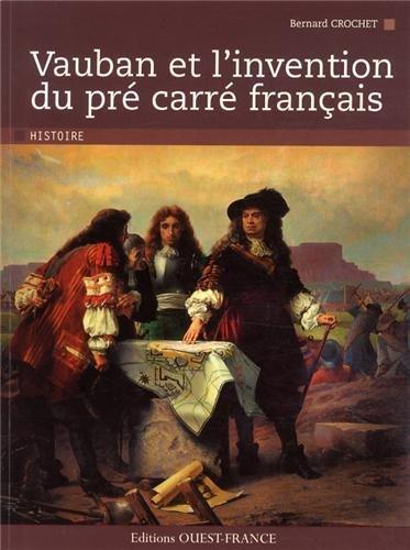 Vauban et l'invention du pré carré français