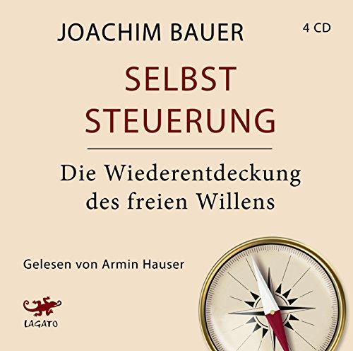 Selbststeuerung: Die Wiederentdeckung des freien Willens