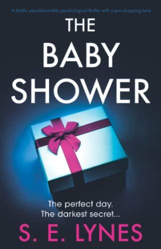 The Baby Shower: A totally unputdownable psychological thriller with a jaw-dropping twist