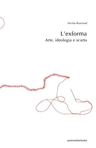 L'exforma: Arte, ideologia e scarto (postmedia.uni, Band 1)