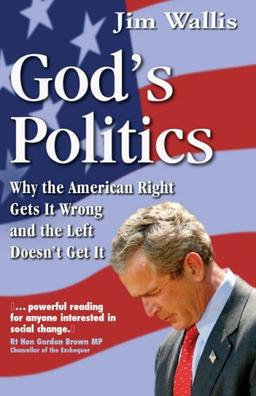 God's Politics: Why the American Right Gets It Wrong and the Left Doesn't Get It