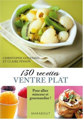 130 recettes ventre plat : pour allier minceur et gourmandise !