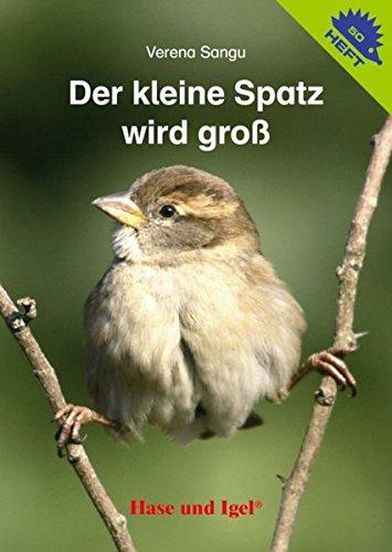 Der kleine Spatz wird groß (Igelhefte)