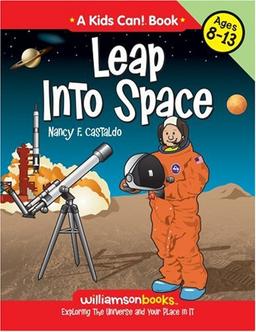 Leap into Space: Exploring the Universe and Your Place in it (Kids Can!)