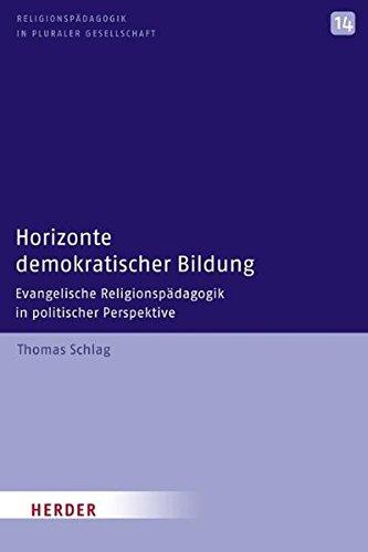 Horizonte demokratischer Bildung: Evangelische Religionspädagogik in politischer Perspektive (Religionspädagogik in pluraler Gesellschaft)