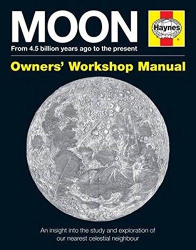 Moon Owners' Workshop Manual: From 4.5 billion years ago to the present (Haynes Owners' Workshop Manual)