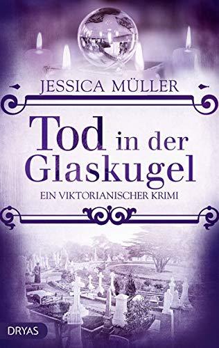 Tod in der Glaskugel: Ein viktorianischer Krimi (Ein viktorianischer Krimi mit Charlotte von Winterberg)