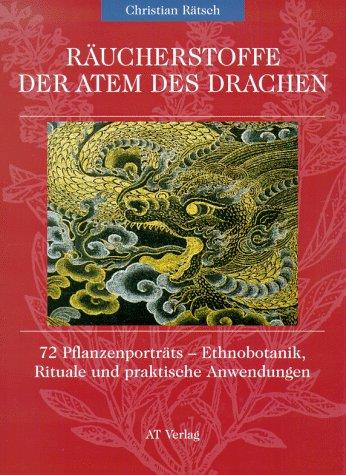 Räucherstoffe: Der Atem des Drachen. 72 Pflanzenporträts - Ethnobotanik, Rituale und praktische Anwendungen