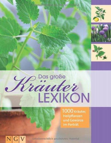 Das große Kräuterlexikon: 1000 Kräuter, Heilpflanzen und Gewürze im Porträt