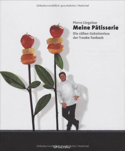 Meine Patisserie: Die süßen Geheimnisse der Traube Tonbach