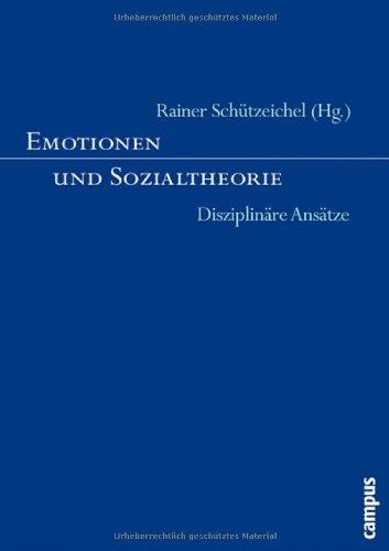 Emotionen und Sozialtheorie: Disziplinäre Ansätze