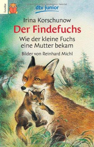 Der Findefuchs: Wie der kleine Fuchs eine Mutter bekam