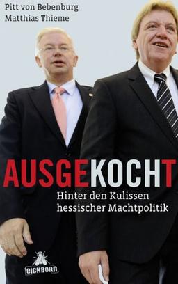 Ausgekocht: Hinter den Kulissen hessischer Machtpolitik