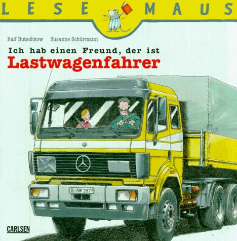 Ich hab einen Freund, der ist Lastwagenfahrer