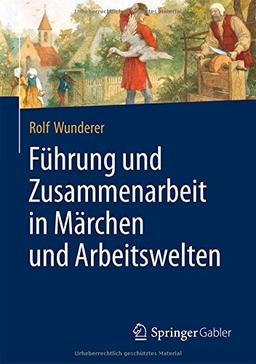 Führung und Zusammenarbeit in Märchen und Arbeitswelten