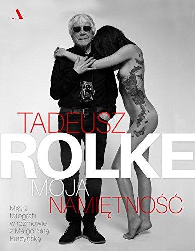 Tadeusz Rolke Moja namietnosc