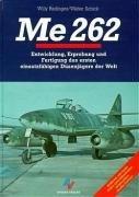 ME 262: Entwicklung, Erprobung und Fertigung des ersten einsatzfähigen Düsenjägers der Welt