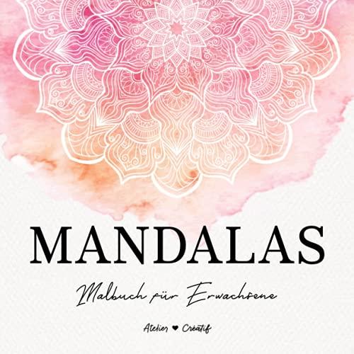 Mandalas - Malbuch für Erwachsene: 100 einzigartige Mandalas für Erwachsene - Achtsamkeit fördern, Stress abbauen und Kreativität entfalten, inkl. Musikdownload zum Entspannen