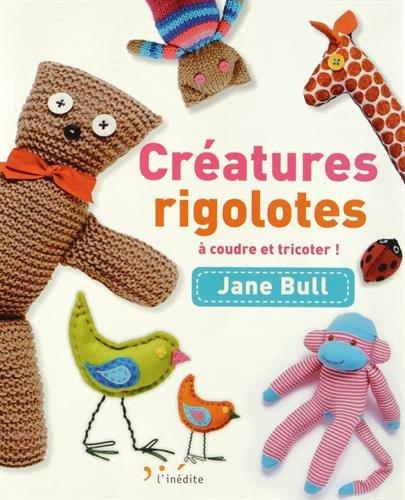 Créatures rigolotes à coudre et tricoter !