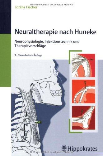 Neuraltherapie nach Huneke: Neurophysiologie, Injektionstechnik und Therapievorschläge