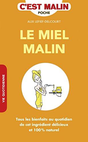 Le miel malin : tous les bienfaits au quotidien de cet ingrédient délicieux et 100 % naturel