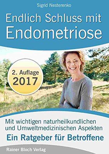 Endlich Schluss mit Endometriose: Was Sie unbedingt über Endometriose wissen sollten, um diese erfolgreich zu behandeln