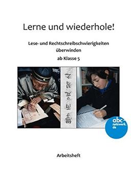 Lerne und wiederhole!: Lese- und Rechtschreibschwierigkeiten überwinden ab Klasse 5