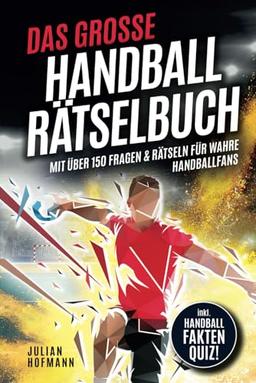 Das große Handball Rätselbuch: Mit über 150 Fragen & Rätseln für wahre Handballfans