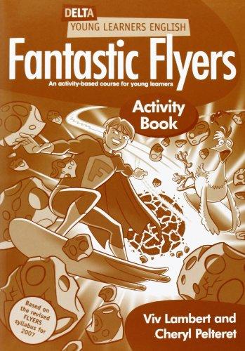 FANTASTIC FLYERS EJ(9781905085101): An Activity-based Course for Young Learners (Delta Young Learners English)