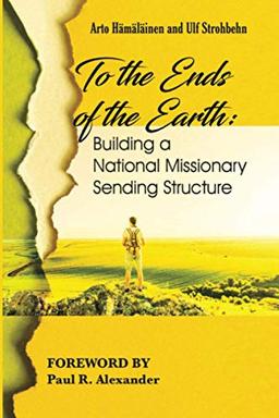 To the Ends of the Earth: Building a National Missionary Sending Structure