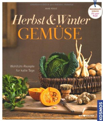 Herbst-Winter-Gemüse: Wohlfühl-Rezepte für kalte Tage