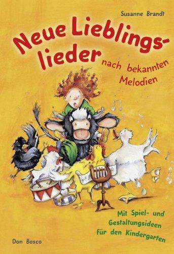 Neue Lieblingslieder nach bekannten Melodien: Mit Spiel- und Gestaltungsideen für den Kindergarten