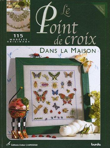 Le point de croix dans la maison : 115 modèles originaux