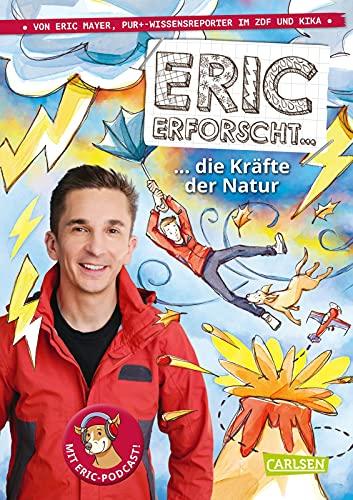 Eric erforscht … 3: Die Kräfte der Natur: Action mit Naturgewalten: Stürme, Hitze, Fluten und Eric mittendrin (3)