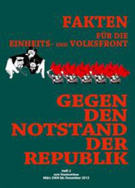 Gegen den Notstand der Republik: Fakten für die Einheits- und Volksfront - Heft 2 zum Staatsumbau 2009 - 2012