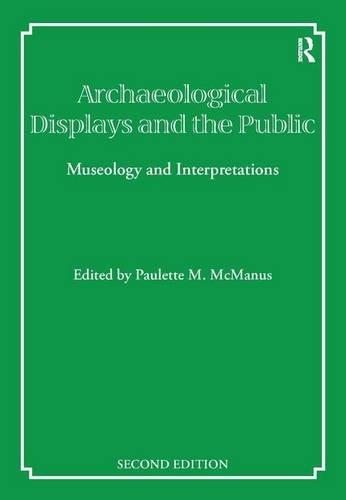 Archaeological Displays and the Public: Museology and Interpretation (University College London Institute of Archaeology Publications)