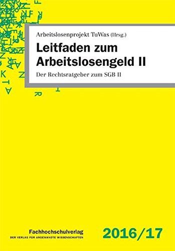 Leitfaden zum Arbeitslosengeld II: Der Rechtsratgeber zum SGB II