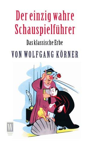 Der einzig wahre Schauspielführer. Das klassische Erbe