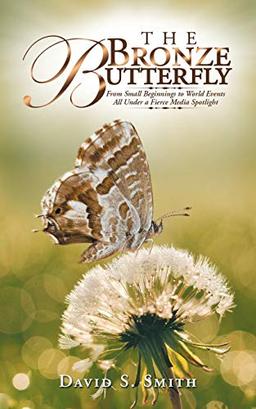 The Bronze Butterfly: From Small Beginnings to World Events All Under a Fierce Media Spotlight