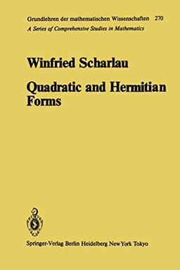 Quadratic and Hermitian Forms (Grundlehren der mathematischen Wissenschaften, 270, Band 270)