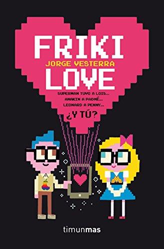 Friki love (Biblioteca No Ficción)