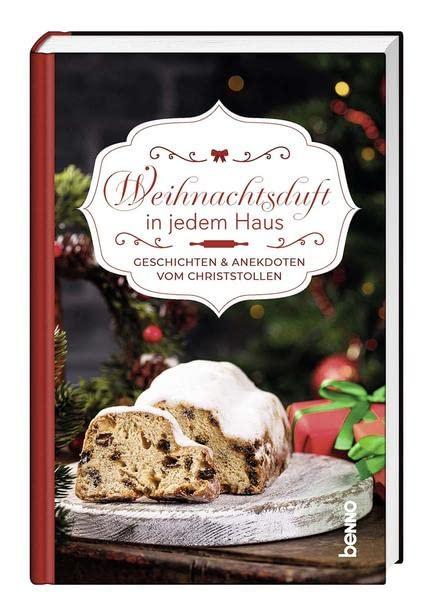 Weihnachtsduft in jedem Haus: Geschichten & Anekdoten vom Christstollen