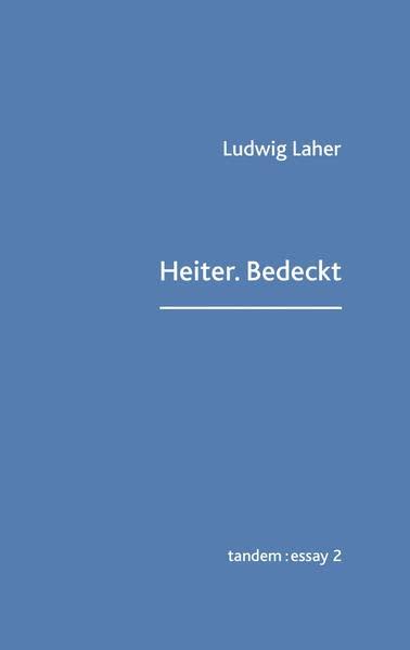 Heiter.Bedeckt: Essays