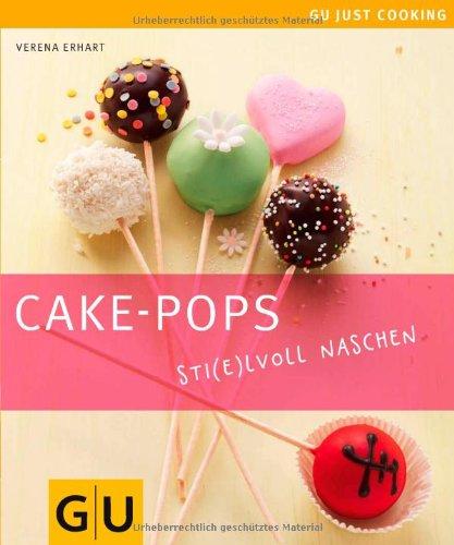 Cake-Pops: Sti(e)lvoll naschen (GU Just Cooking)