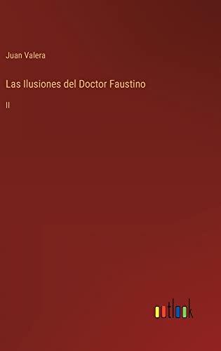 Las Ilusiones del Doctor Faustino: II