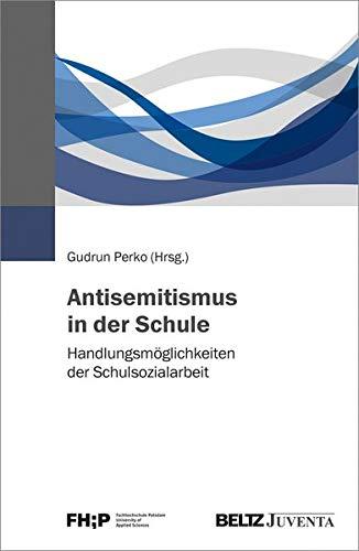 Antisemitismus in der Schule: Handlungsmöglichkeiten der Schulsozialarbeit