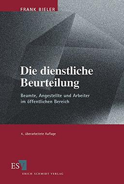 Die dienstliche Beurteilung: Beamte, Arbeiter und Angestellte im öffentlichen Dienst