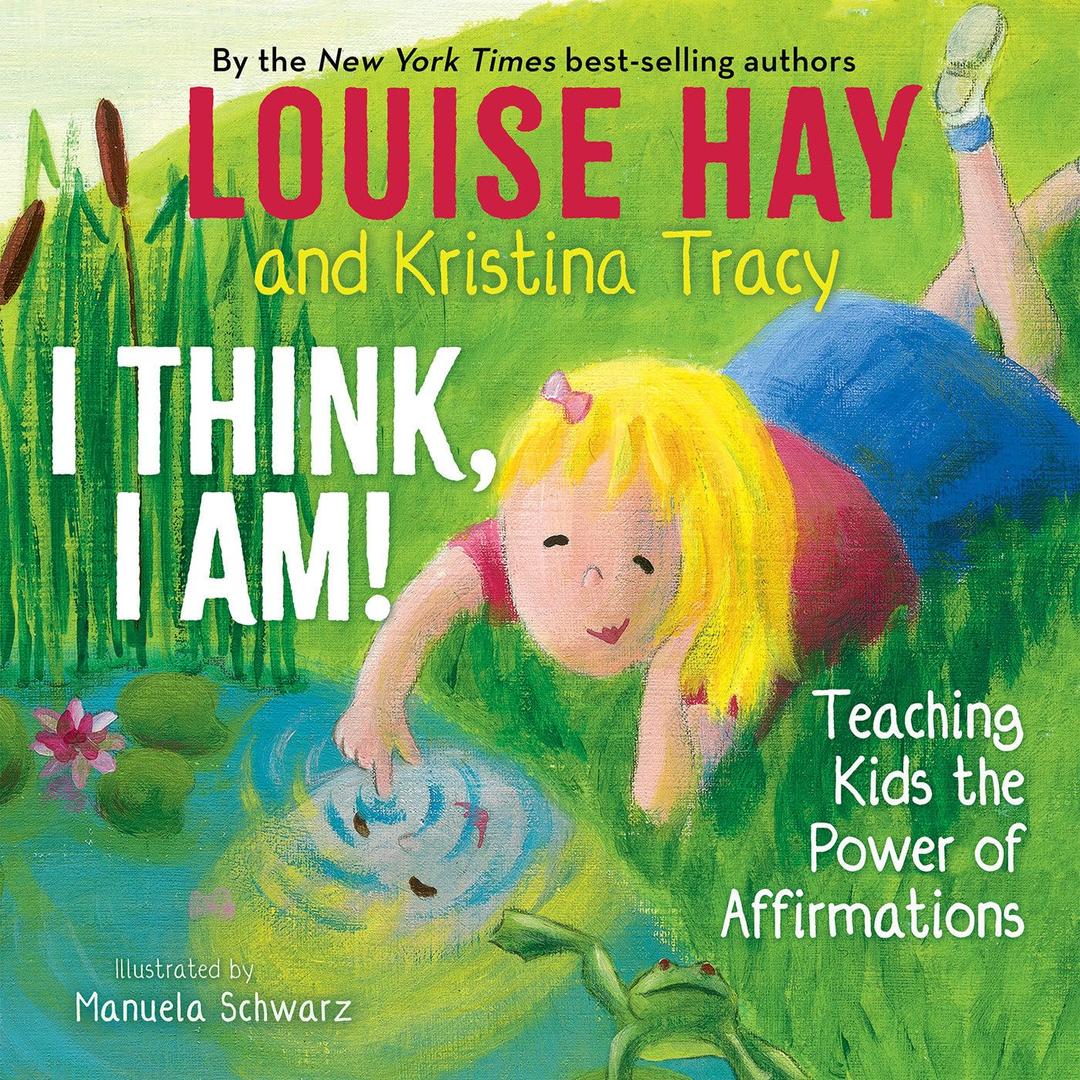 I Think, I Am!: Teaching Kids the Power of Affirmations